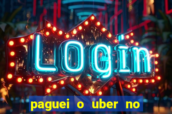 paguei o uber no pix e nao encontrou motorista